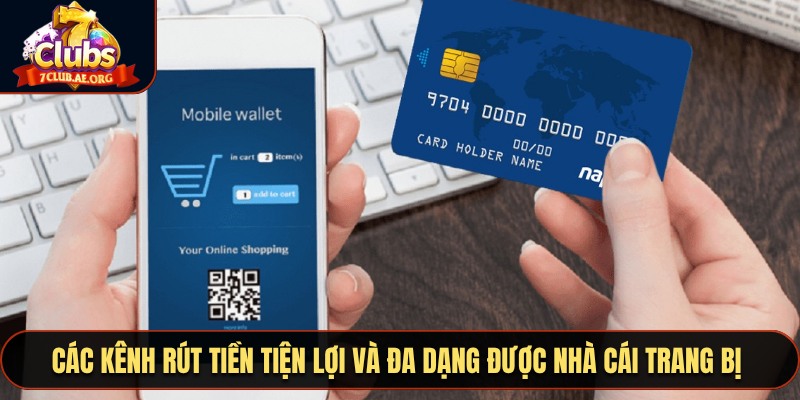 Các kênh rút tiền tiện lợi và đa dạng được nhà cái trang bị